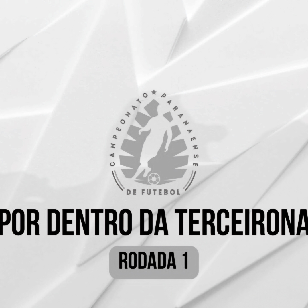 Resumo da Primeira Rodada da Terceirona Paranaense 2024